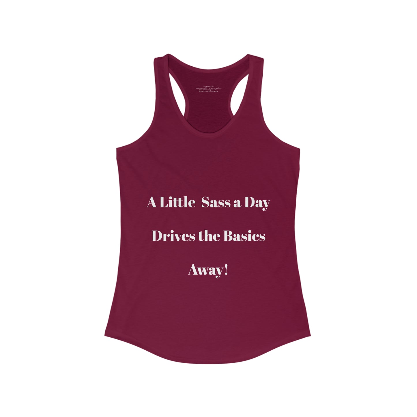 A Little Sass a Day Drives the Basics Away Women's Ideal Racerback Tank